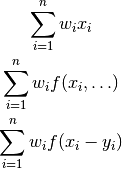 \sum_{i=1}^n w_i x_i

\sum_{i=1}^n w_i f(x_i, \ldots)

\sum_{i=1}^n w_i f(x_i - y_i)